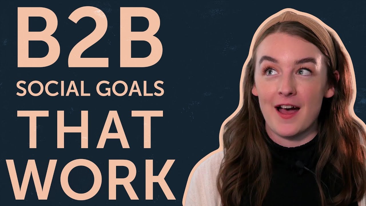 How to Set Actually Useful B2B Social Media Goals